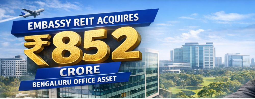 Embassy REIT Acquires ₹852 Crore Office Asset in Bengaluru