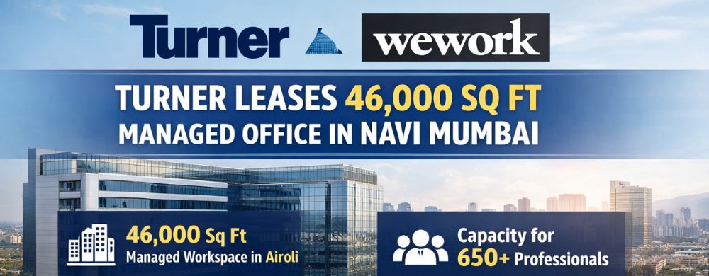 Turner Leases 46,000 Sq Ft Managed Office in Navi Mumbai